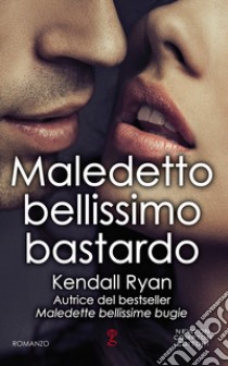 Maledetto bellissimo bastardo. E-book. Formato EPUB ebook di Kendall Ryan