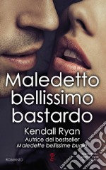 Maledetto bellissimo bastardo. E-book. Formato Mobipocket ebook