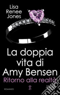 La doppia vita di Amy Bensen. Ritorno alla realtà. E-book. Formato EPUB ebook di Renee Lisa Jones