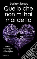 Quello che non mi hai mai detto. E-book. Formato Mobipocket ebook