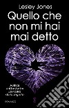 Quello che non mi hai mai detto. E-book. Formato EPUB ebook di Lesley Jones