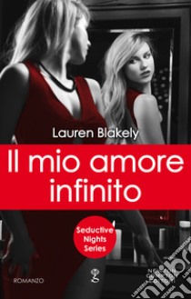 Il mio amore infinito. E-book. Formato EPUB ebook di Lauren Blakely