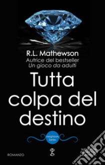 Tutta colpa del destino. E-book. Formato Mobipocket ebook di R.L. Mathewson