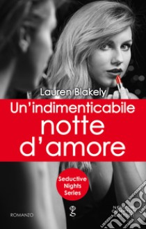 Un'indimenticabile notte d'amore. E-book. Formato EPUB ebook di Lauren Blakely