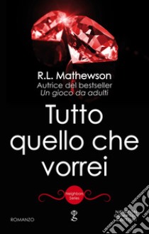 Tutto quello che vorrei. E-book. Formato EPUB ebook di R.L. Mathewson