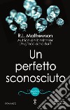 Un perfetto sconosciuto. E-book. Formato EPUB ebook di R.L. Mathewson