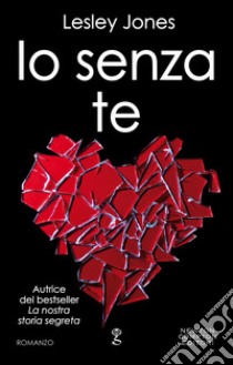 Io senza te. E-book. Formato Mobipocket ebook di Lesley Jones