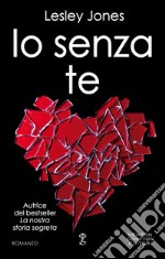 Io senza te. E-book. Formato EPUB ebook