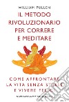 Il metodo rivoluzionario per correre e meditare. E-book. Formato EPUB ebook di William Pullen