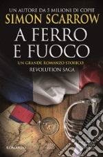 Revolution Saga. A ferro e fuoco. E-book. Formato Mobipocket ebook