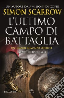 Revolution Saga. L'ultimo campo di battaglia. E-book. Formato Mobipocket ebook di Simon Scarrow