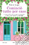 Cominciò tutto per caso. E-book. Formato Mobipocket ebook di Nina Lupi