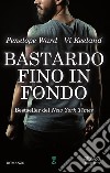 Bastardo fino in fondo. E-book. Formato Mobipocket ebook