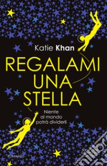 Regalami una stella. E-book. Formato EPUB ebook di Katie Khan