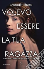 Volevo essere la tua ragazza. E-book. Formato EPUB ebook