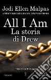 All I am. La storia di Drew. E-book. Formato EPUB ebook