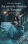 La piccola libreria di Venezia. E-book. Formato EPUB ebook di Cinzia Giorgio