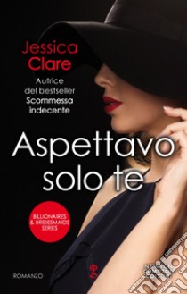 Aspettavo solo te. E-book. Formato Mobipocket ebook di Jessica Clare