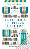 La libreria di piazza delle Erbe. E-book. Formato Mobipocket ebook di Eric de Kermel