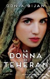 La donna di Teheran. E-book. Formato EPUB ebook di Donia Bijan