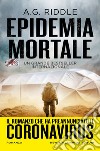 Epidemia mortale. E-book. Formato EPUB ebook di A.G. Riddle