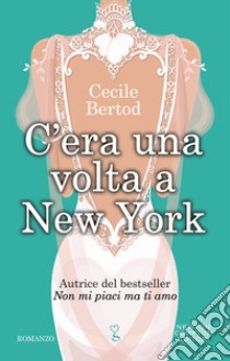 C'era una volta a New York. E-book. Formato Mobipocket ebook di Cecile Bertod