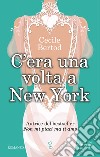 C'era una volta a New York. E-book. Formato EPUB ebook di Cecile Bertod