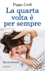 La quarta volta è per sempre. E-book. Formato Mobipocket ebook