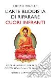 L'arte buddista di riparare cuori infranti. E-book. Formato Mobipocket ebook di Lodro Rinzler