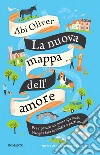 La nuova mappa dell'amore. E-book. Formato EPUB ebook di Abi Oliver