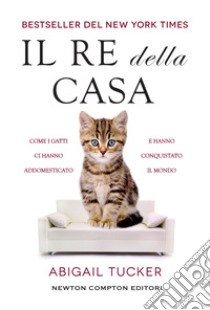 Il re della casa. E-book. Formato EPUB ebook di Abigail Tucker