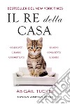 Il re della casa. E-book. Formato EPUB ebook di Abigail Tucker