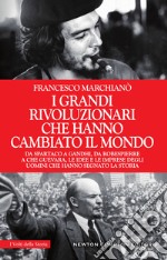 I grandi rivoluzionari che hanno cambiato il mondo. E-book. Formato EPUB ebook