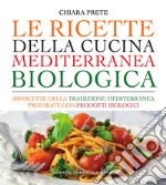 Le ricette della cucina mediterranea biologica. E-book. Formato Mobipocket ebook