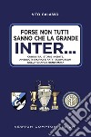 Forse non tutti sanno che la grande Inter…. E-book. Formato EPUB ebook di Vito Galasso