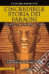 L'incredibile storia dei faraoni. E-book. Formato Mobipocket ebook
