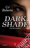 Dark Shade. E-book. Formato EPUB ebook di CJ Roberts
