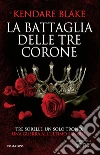 La battaglia delle tre corone. E-book. Formato Mobipocket ebook di Kendare Blake