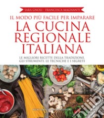 Il modo più facile per imparare la cucina regionale italiana. E-book. Formato Mobipocket ebook di Sara Gnoli