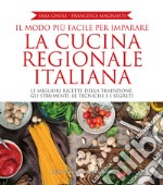 Il modo più facile per imparare la cucina regionale italiana. E-book. Formato Mobipocket ebook