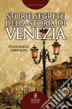 Storie segrete della storia di Venezia. E-book. Formato Mobipocket ebook