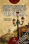 Storie segrete della storia di Venezia. E-book. Formato EPUB ebook