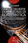 Storie segrete della storia di Roma antica. E-book. Formato EPUB ebook