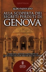 Alla scoperta dei segreti perduti di Genova. E-book. Formato EPUB ebook