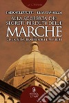 Alla scoperta dei segreti perduti delle Marche. E-book. Formato EPUB ebook