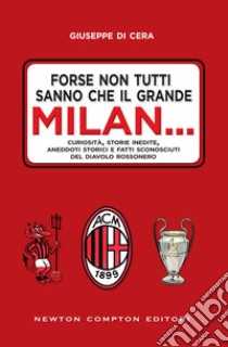 Forse non tutti sanno che il grande Milan.... E-book. Formato Mobipocket ebook di Di Giuseppe Cera