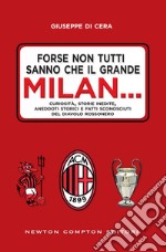 Forse non tutti sanno che il grande Milan.... E-book. Formato EPUB ebook