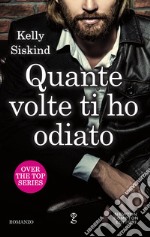 Quante volte ti ho odiato. E-book. Formato EPUB ebook