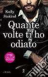 Quante volte ti ho odiato. E-book. Formato EPUB ebook di Kelly Siskind