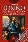 Torino segreta dei Savoia. E-book. Formato EPUB ebook